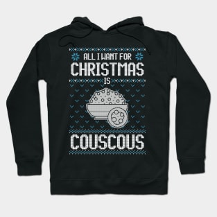 All I Want For Christmas Is Couscous - Ugly Xmas Sweater For Couscous Lovers Hoodie